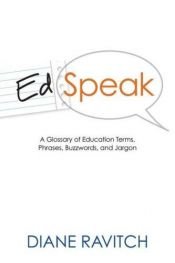 book cover of EdSpeak: A Glossary of Education Terms, Phrases, Buzzwords, and Jargon by Diane Ravitch