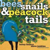 book cover of Bees, Snails, & P Tails: Patterns & Shapes . . . Naturally by Betsy Franco