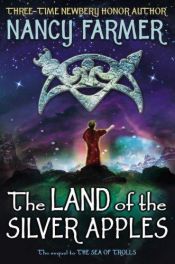 book cover of The Land of the Silver Apples by Nancy Farmer