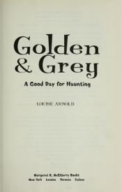 book cover of Golden & Grey: A Good Day for Haunting by Louise Arnold