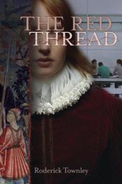 book cover of The Red Thread: A Novel in Three Incarnations (Richard Jackson Books (YA Mystery) by Roderick Townley