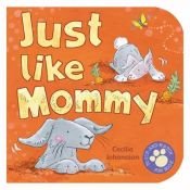 book cover of Just Like Mommy by n/a