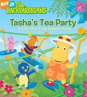 book cover of Tasha's Tea Party: A Lift-the-Flap Board Book (Backyardigans) by Nancy Parent