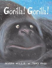 book cover of Gorilla! Gorilla! by Jeanne Willis