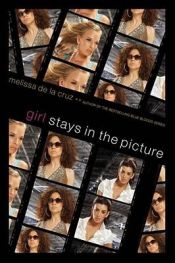 book cover of Girl stays in the picture by Melissa de la Cruz