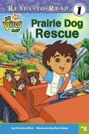 book cover of Prairie Dog Rescue (Go, Diego, Go! Ready-to-Read) by Christine Ricci