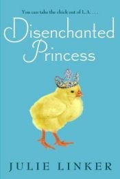 book cover of Disenchanted Princess by Julie Linker