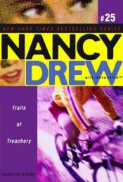 book cover of Trails of Treachery (Nancy Drew: All New Girl Detective #25) by Carolyn Keene