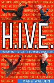 book cover of H.I.V.E. : Higher Institute of Villainous Education by Mark Walden