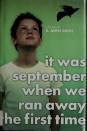 book cover of It Was September When We Ran Away the First Time by D. James Smith