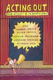 book cover of Acting out : six one-act plays! : six Newbery stars! by Avi