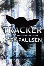 book cover of Tracker Tracker is about a boy named John, who likes to help out his grandfather, exspecially when his grandfather gets by Gary Paulsen