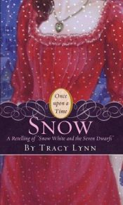 book cover of Once Upon a Time: Snow - A Retelling of "Snow White and the Seven Dwarfs" by Tracy Lynn