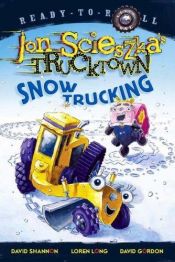 book cover of Snow Trucking! (Ready-to-Read) by Jon Scieszka