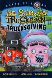 book cover of Trucksgiving (Trucktown Ready-to-Roll) by Jon Scieszka