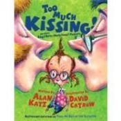 book cover of Too Much Kissing!: And Other Silly Dilly Songs About Parents by Alan Katz