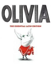 book cover of Olivia: The Essential Latin Edition by Ian Falconer