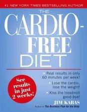 book cover of The Cardio-Free Diet by Jim Karas