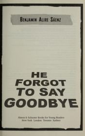 book cover of He forgot to say good-bye by Benjamin Alire Sáenz