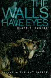 book cover of The walls have eyes by Clare B. Dunkle