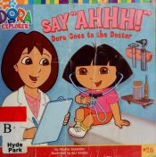 book cover of Say ahhh! : Dora goes to the doctor by Phoebe Beinstein