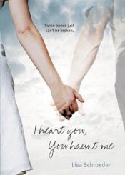 book cover of I Heart You, You Haunt Me * by Lisa Schroeder