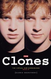 book cover of The Clones: The Virtual War Chronologs--Book 2 (The Virtual War Chronologs) by Gloria Skurzynski