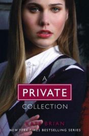 book cover of A Private Collection (Boxed Set): Private, Invitation Only, Untouchable, Confessions (Private) by Kate Brian