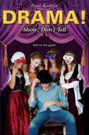book cover of Show, Don't Tell (Drama!) by Paul Ruditis