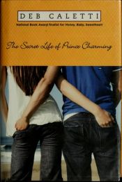 book cover of The secret life of of [sic] Prince Charming by Deb Caletti