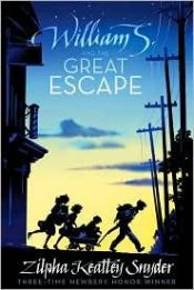 book cover of William S. and the great escape by Zilpha Keatley Snyder