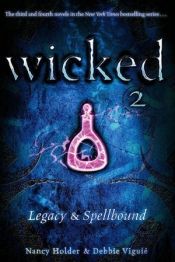 book cover of Wicked: Legacy & Spellbound by ナンシー・ホールダー