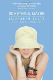 book cover of Something, maybe by Elizabeth Scott