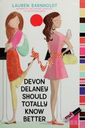 book cover of Devon Delaney Should Totally Know Better (Devon Delaney) by Lauren Barnholdt