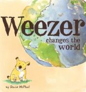 book cover of Weezer Changes the World by David M. McPhail