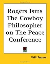 book cover of Rogers Isms the Cowboy Philosopher on the Peace Conference by W Rogers