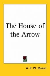 book cover of The House of the Arrow by A. E. W. Mason