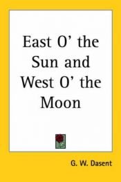 book cover of East O' the Sun and West O' the Moon by Peter Christen Asbjørnsen