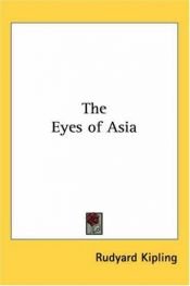 book cover of The Eyes of Asia by Rudyard Kipling