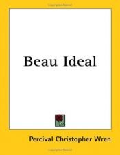 book cover of Beau Ideal by Percival Christopher Wren