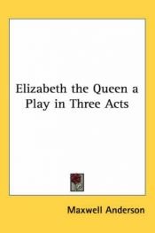 book cover of Elizabeth the Queen: A Play in Three Acts (French's Standard Library Edition) by Maxwell ANDERSON
