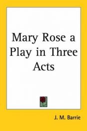 book cover of Mary Rose a Play in Three Acts by James Matthew Barrie