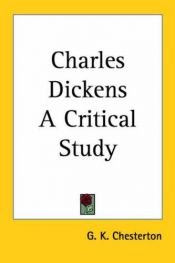 book cover of Charles Dickens a Critical Study by Гільберт Кійт Чэстэртан