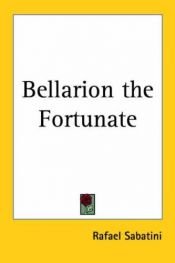 book cover of Bellarion, The Fortunate by Rafael Sabatini