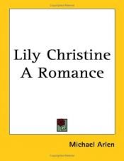 book cover of Lily Christine A Romance by Michael Arlen