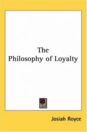book cover of The Philosophy of Loyalty by Josiah Royce