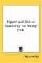 Pepper And Salt Or Seasoning For Young Folk
