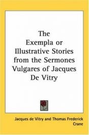 book cover of The Exempla or Illustrative Stories from the Sermones Vulgares of Jacques De Vitry by Jacques de Vitry