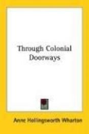 book cover of Through Colonial Doorways by Anne Hollingsworth Wharton