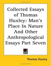 book cover of Collected Essays of Thomas Huxley: Man's Place in Nature and Other Anthropological Essays by Thomas H. Huxley